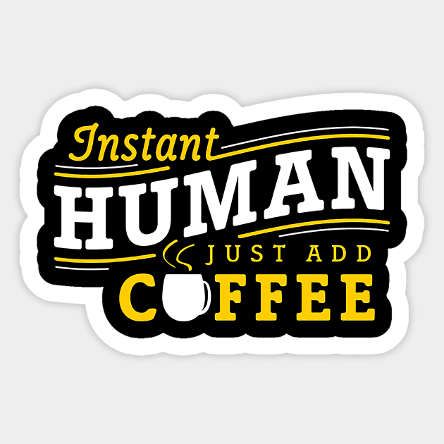 Instant human just add coffee Sticker by Djokolelono